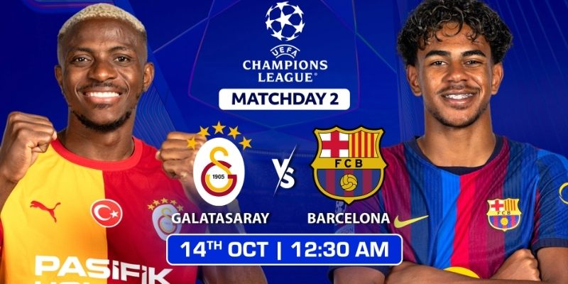 Galatasaray vs Barcelona đều hướng tới chiến thắng